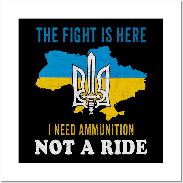 I need Ammunition Not a Ride Zelensky sayings The fight is here Wall Art by FamiStore